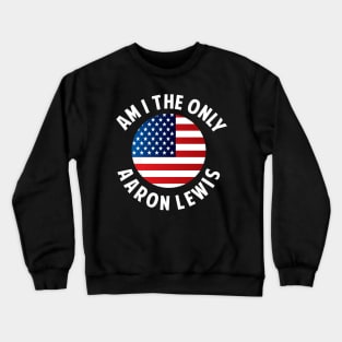 Aaron Lewis - Am I The Only One Crewneck Sweatshirt